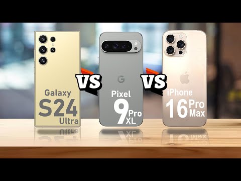 Samsung Galaxy S24 Ultra VS Pixel 9 Pro XL VS iPhone16 Pro Max