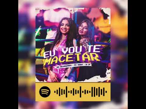 Eu vou te macetar Mc Henny e Mc branquinha