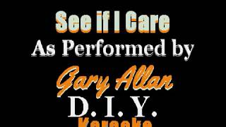 Gary Allan - See if I Care (DIY Karaoke)