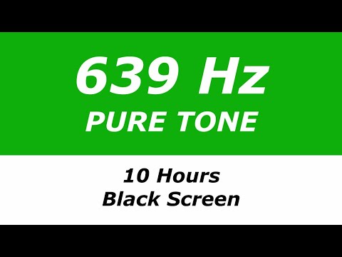 639 Hz Pure Tone - 10 Hours - Black Screen - Love, Compassion and Harmonious Relationships