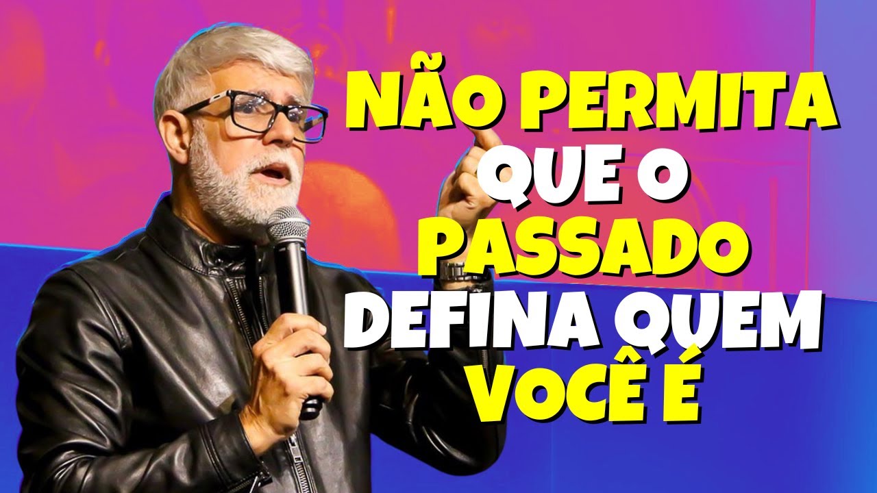 Pr Claudio Duarte: NÃO PERMITA QUE O PASSADO DEFINA QUEM VOCÊ É - pregação do pastor cláudio duarte