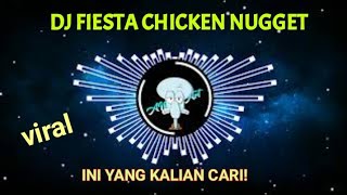 Download lagu DJ FIESTA CHICKEN NUGGET || Ini yg kalian cari❓ mp3