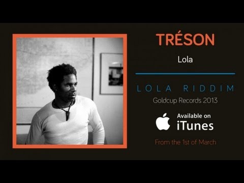 Tréson - 'Lola' - Lola Riddim (Goldcup Records) 2013