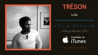 Tréson - 'Lola' - Lola Riddim (Goldcup Records) 2013