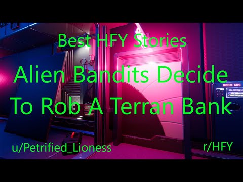 Best HFY Reddit Stories: Alien Bandits Decide To Rob A Terran Bank