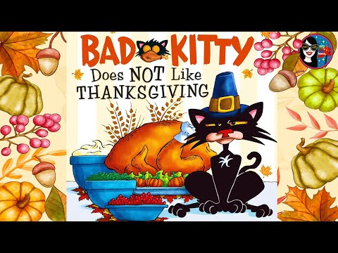 Bad Kitty Does NOT Like Thanksgiving | READ ALOUD