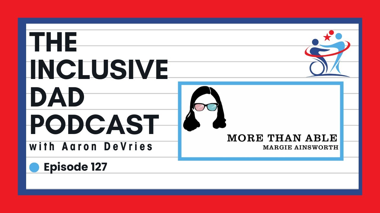127 - Disability, Determination, and More Than Able with Margie Ainsworth