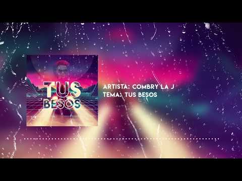 Combry La J - Tus Besos (Audio Oficial)