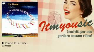 Le Orme - Il Tuono E La Luce