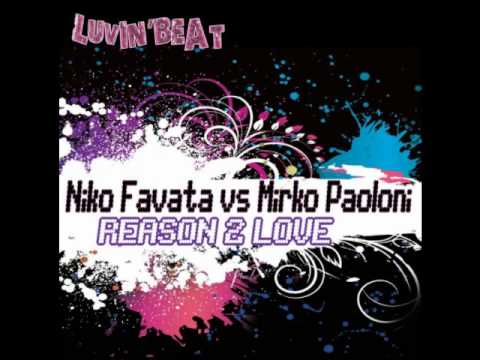 NIKO FAVATA vs MIRKO PAOLONI - REASON 2 LOVE (ORIGINAL MIX)