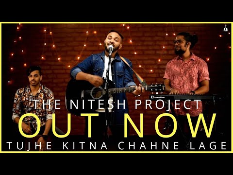 Nitesh kumar Tujhe kitna chahne lage hum