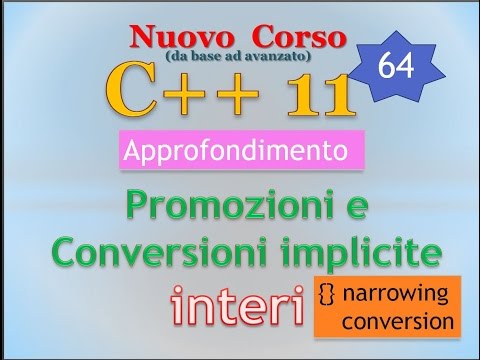 Nuovo Corso C++11 ITA 64 (APPROFONDIMENTO): promozioni e conversioni implicite - interi