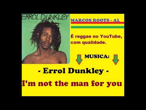 Errol Dunkley - I'm not the man for you / MARCOS ROOTS - AL