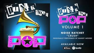 Noise Ratchet - Crush [Mandy Moore]