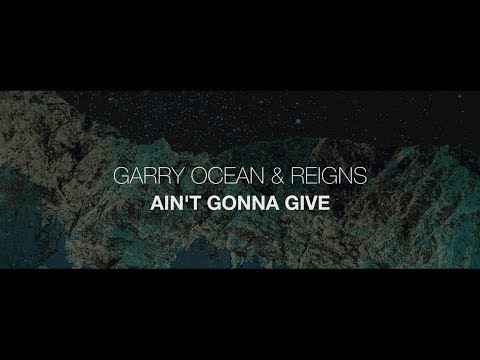 Garry Ocean & Reigns - Ain't Gonna Give