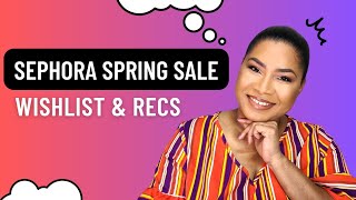 Sephora Spring Sale 2023 Wishlist & Recommendations |Sheri Approved