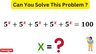 IF 5^x+5^x+5^x+5^x+5^x=100 Then X=? | Can You Solve This Problem ?