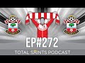 Total Saints Podcast - Episode 272 #SaintsFC