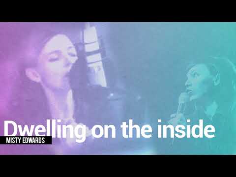 Dwelling On The Inside - Misty Edwards