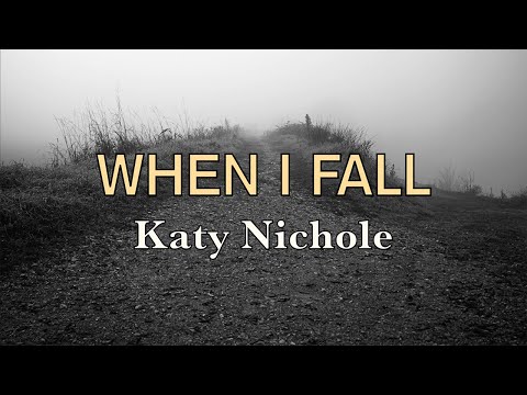 When I Fall - Katy Nichole - Lyric Video