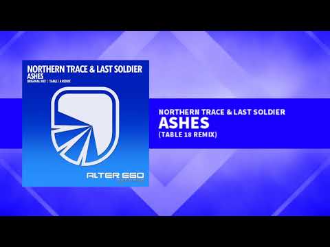 Northern Trace & Last Soldier - Ashes (Table 18 Remix) [Trance / Progressive]
