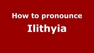 How to pronounce Ilithyia