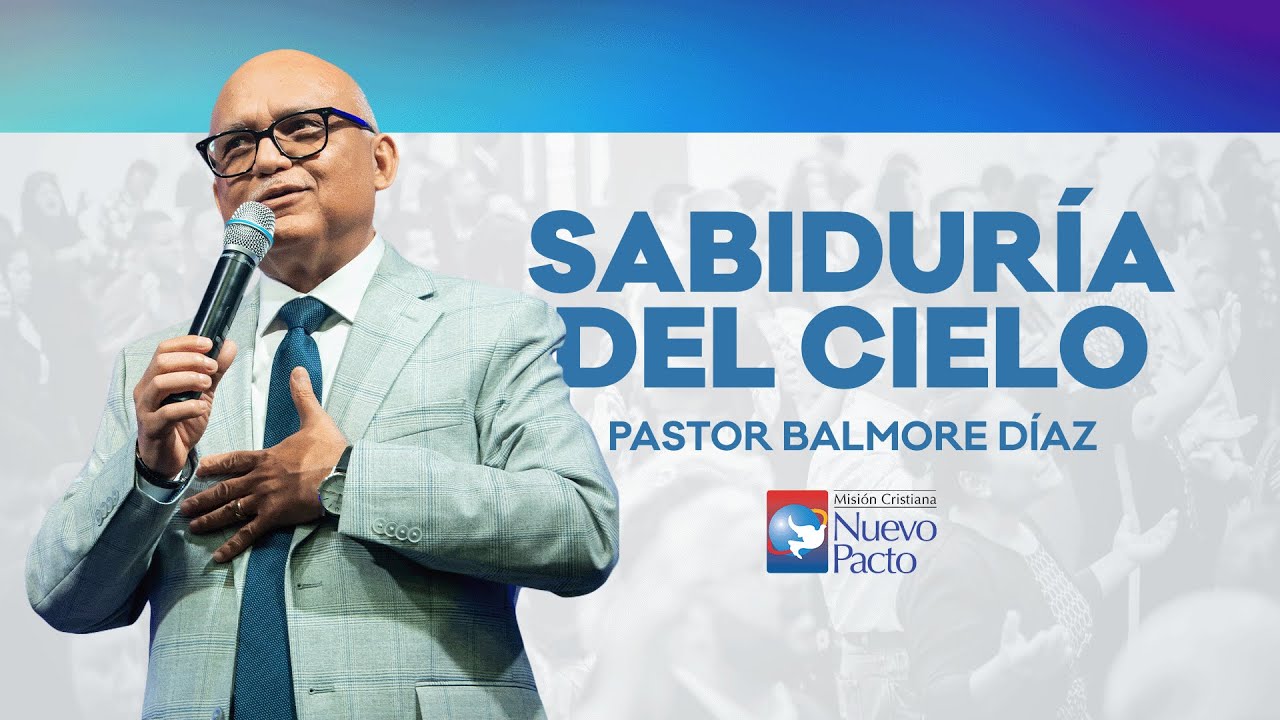 "Sabiduría del Cielo" — Pastor Balmore Díaz
