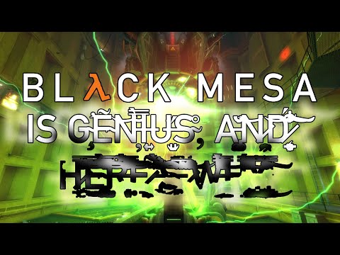 Black Mesa Is Genius, And Here's Why*