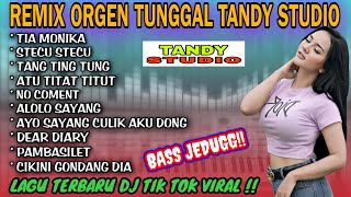 Download lagu REMIX ORGEN TUNGGAL TANDY STUDIO❗Lagu dj tiktok viral❗Tia monika, Stecu stecu, Tang ting tung mp3