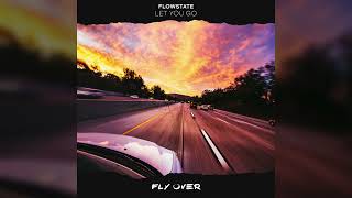 FlowState - Let You Go