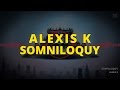 Alexis K - Somniloquy