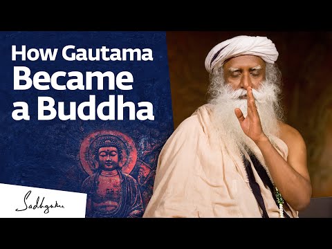 How Gautama Became a Buddha | Sadhguru