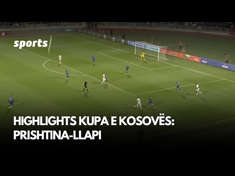 Highlights Kupa e Kosovës: Prishtina-Llapi