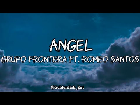 Grupo Frontera - Angel Ft Romeo Santos (Letra/Lyrics)