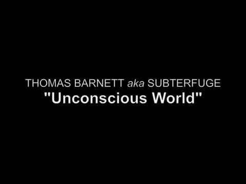 Thomas Barnett aka Subterfuge - Unconscious World