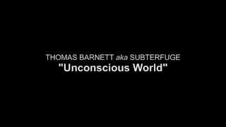 Thomas Barnett aka Subterfuge - Unconscious World