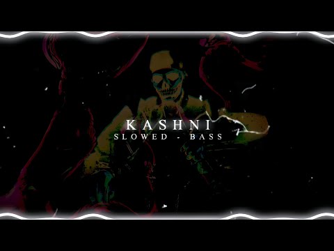 KASHNI - TALWIINDER | SLOWED REVERB | BASS BOOSTED | LOFI | BASS BHAIYA | #slowedbass #slowed_reverb