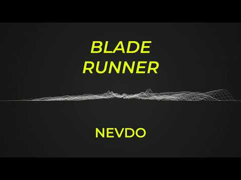 NEVDO - Blade Runner [Audio Visual]