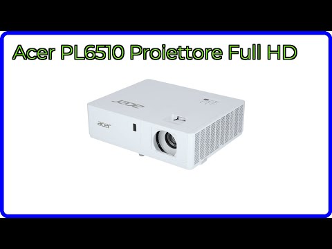 RECENSIONE (2025) : Acer PL6510 Proiettore Full HD. DETTAGLI ESSENZIALI