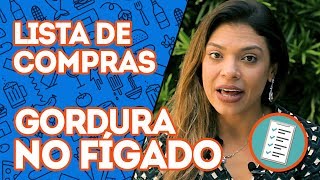 Lista de Compras para Tratar GORDURA NO FÍGADO | Dra. Ingrid Serafim