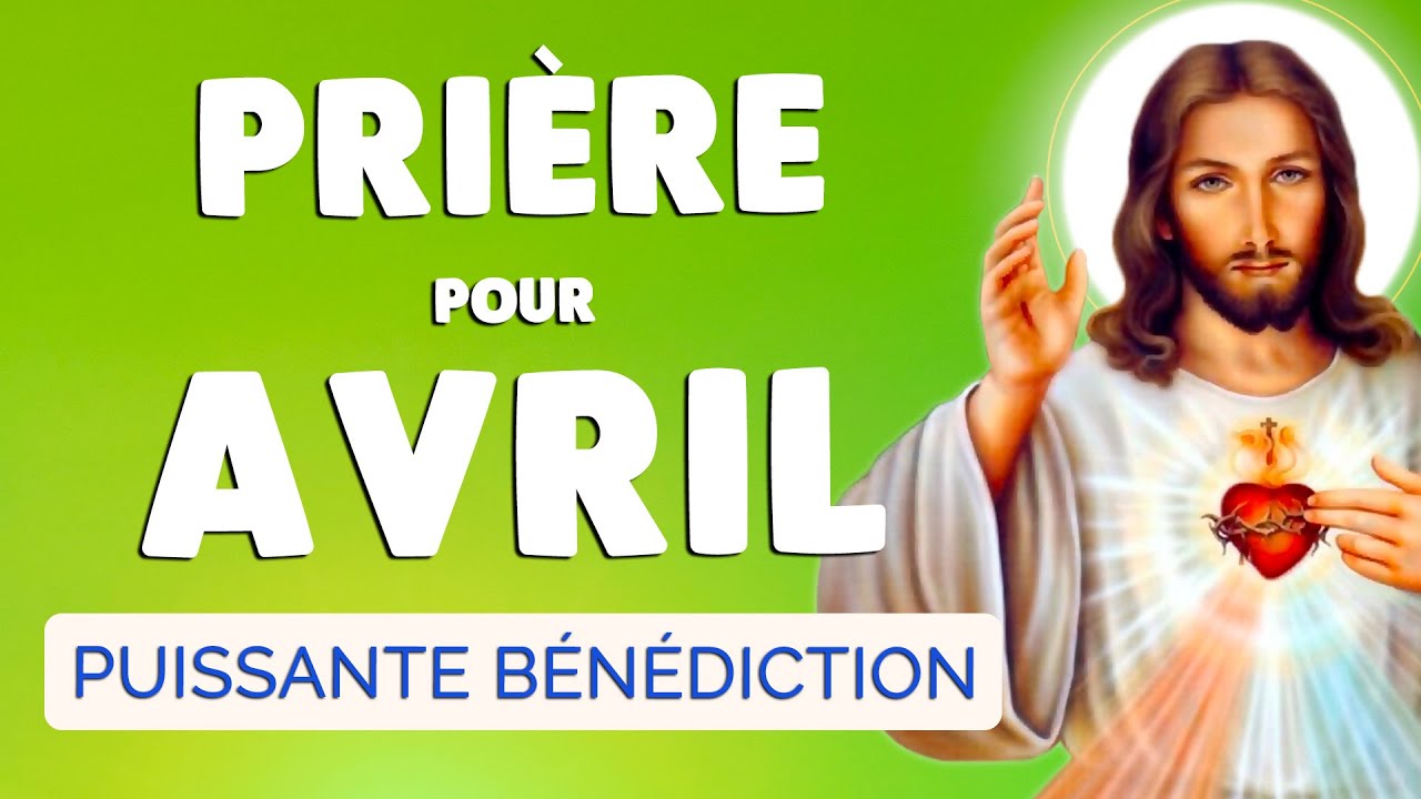 🙏 PRIÈRE pour AVRIL 2023 🙏 Bénédiction Puissante pour ce MOIS