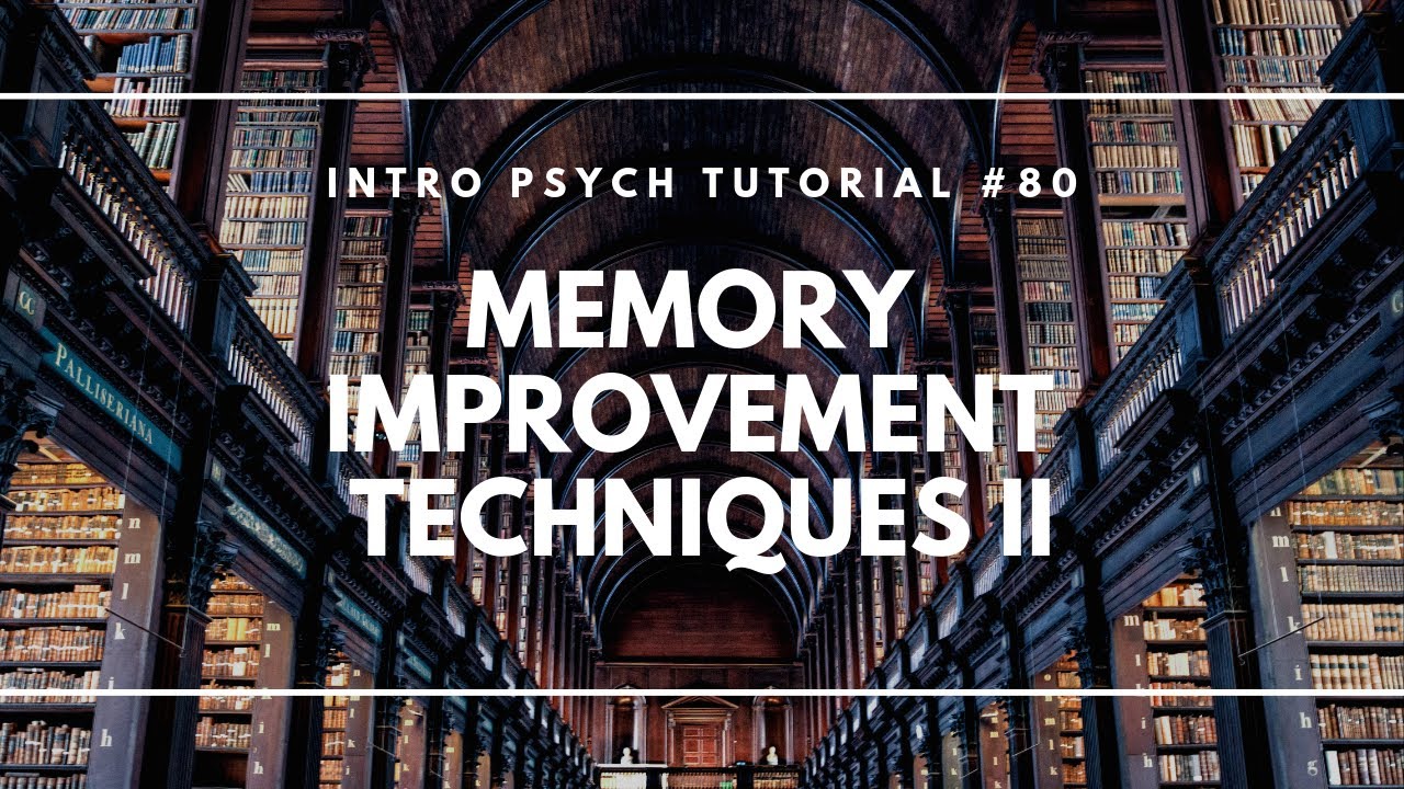 Memory Improvement Techniques 2 (Intro Psych Tutorial #80)