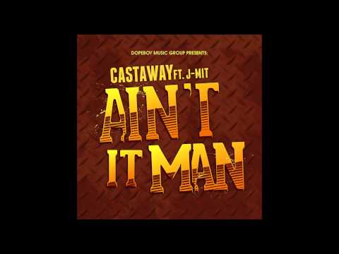 Aint it Man x Castaway ft.J Mit