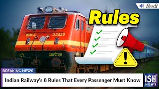 Indian Railway's 8 Rules That Every Passenger Must Know