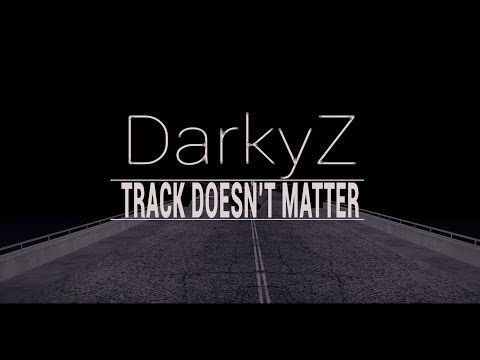 DarkyZ  - TRACK DOESN'T MATTER