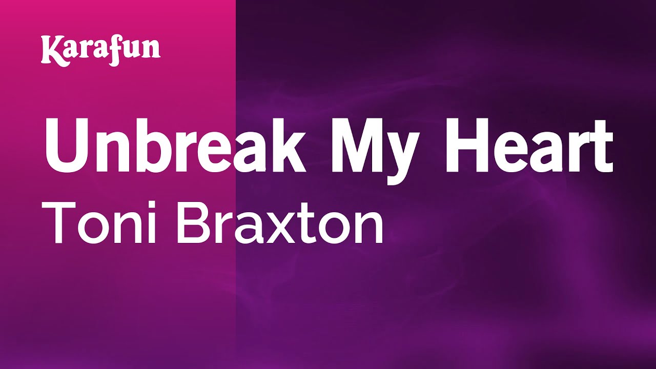Karaoke Unbreak My Heart - Toni Braxton *