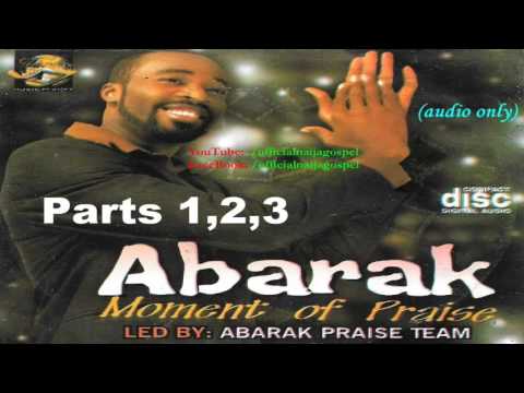 Moment of Praise - Abarak Praise Team  (Official Naija Gospel)