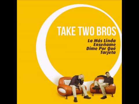 DIME POR QUE - TAKE TWO BROS