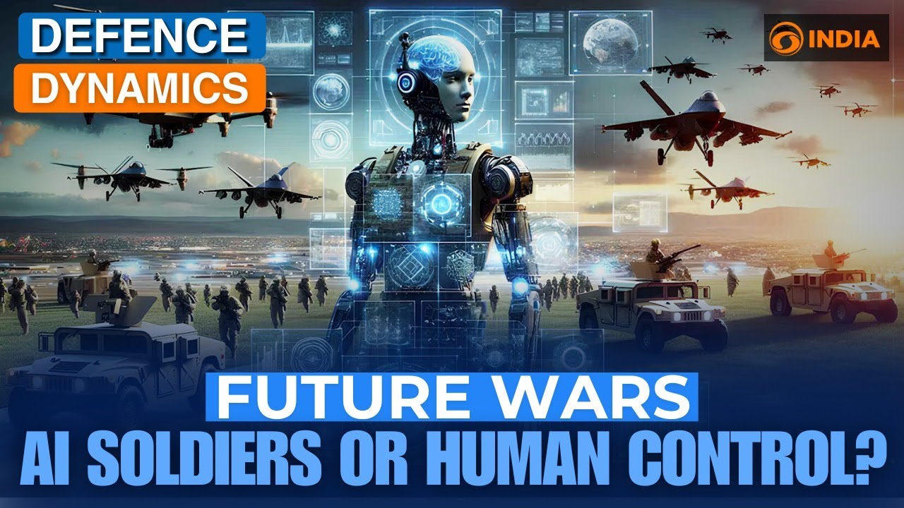 Future Wars: AI Soldiers or Human Control? | Defence Dynamics