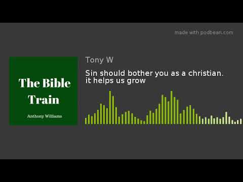 Sin should bother you as a christian. it helps us grow Video